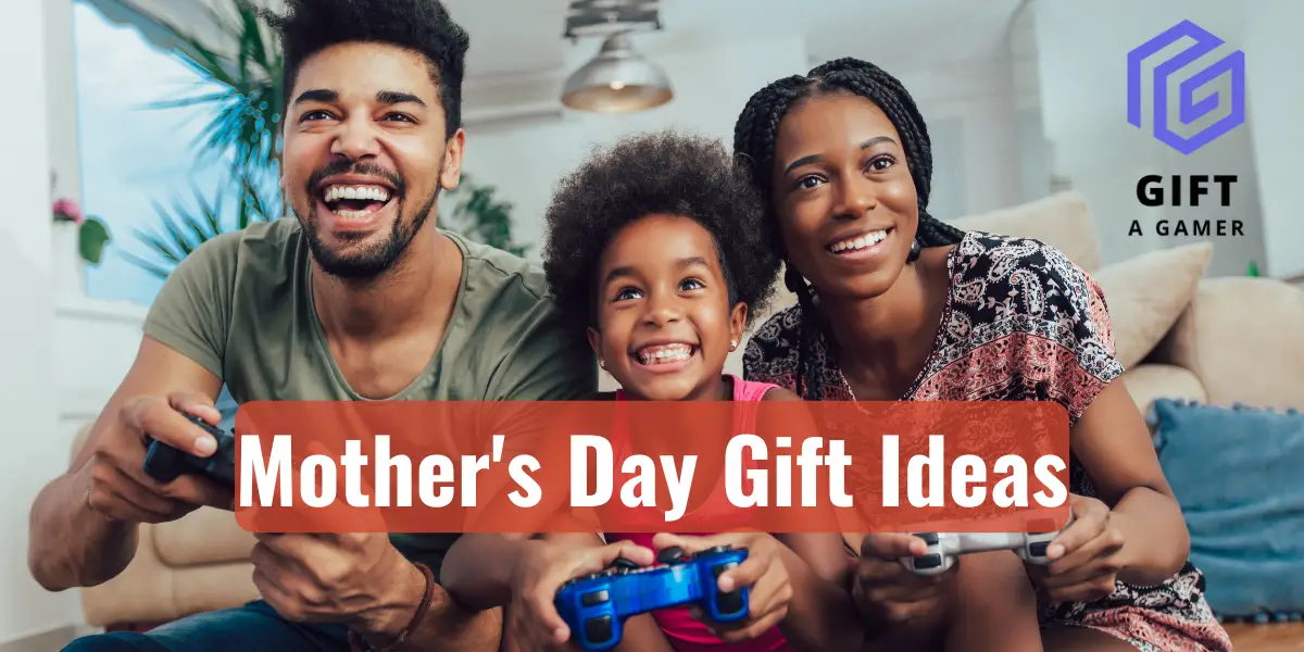 Mother's Day Gifts For Gamer Moms 8 Ideas