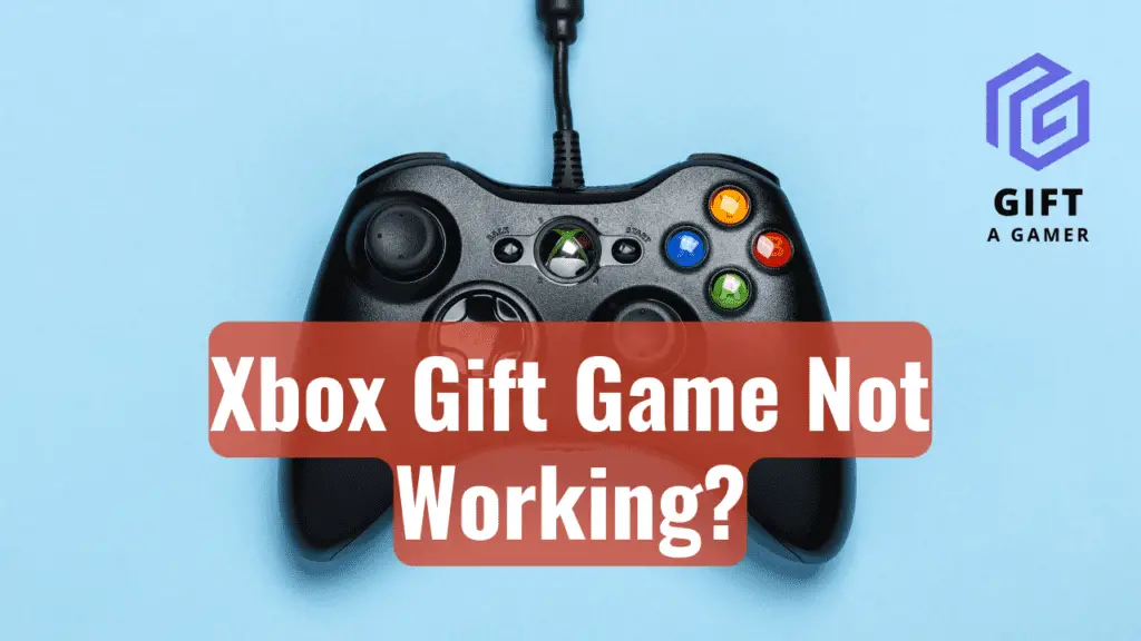 SOLVED Xbox Gift Game Not Working 11 Errors + Easy Fixes