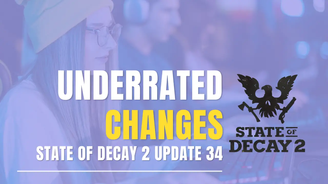 MASSIVE New Changes Coming in State of Decay 2 (UPDATE 34